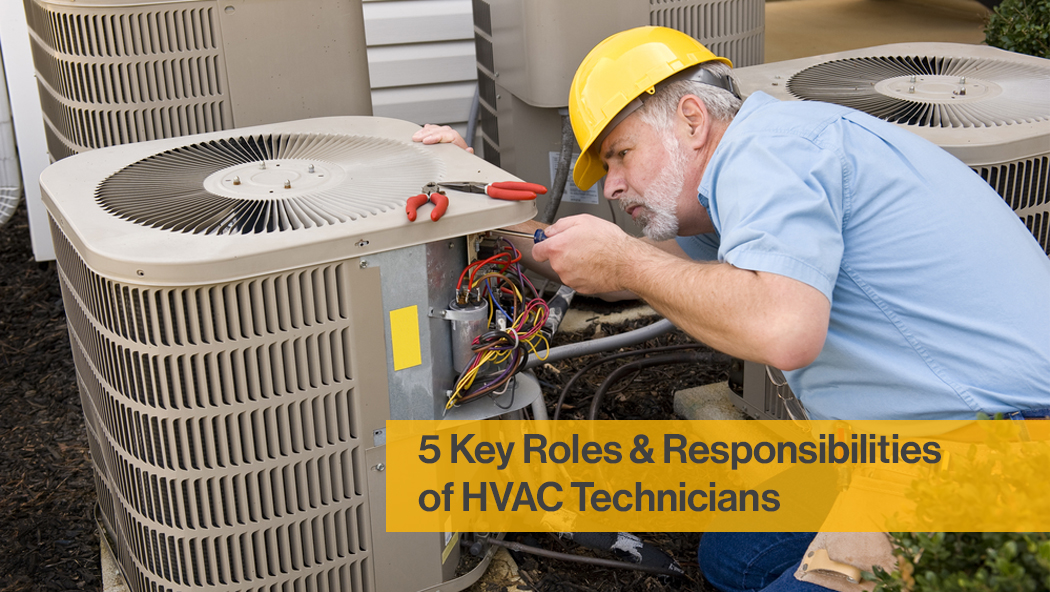 5 Key Roles and Responsibilities of HVAC Technicians